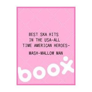 【クリックで詳細表示】BEST SKA HITS IN THE USA-ALL TIME AMERICAN HEROES-｜MASH-MALLOW/MAN｜インディペンデントレーベル