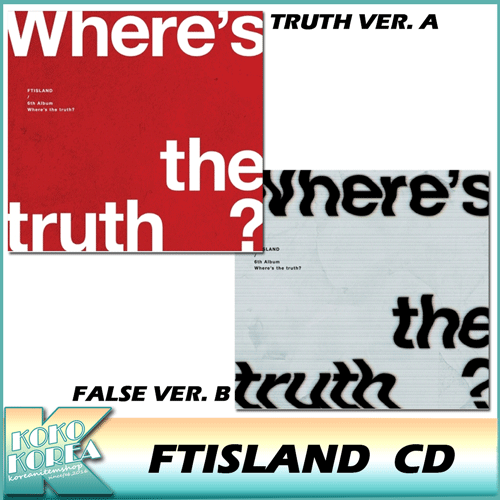 【クリックで詳細表示】FTIslandFTISLAND/正規6集/WHERES THE TRUTH/TRUTH VER. A FALSE VER. B選択/フォトブック72p＋フォトカード＋初回限定ポスター