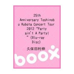 【クリックで詳細表示】25th Anniversary Toshinobu Kubota Concert Tour 2012＂Party ain’t A Party！＂(Blu-ra