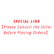 SPECIAL LINK【Please Consult the Seller Before Placing Orders】
